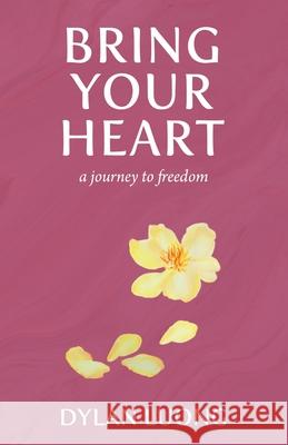 Bring Your Heart: A Journey to Freedom Dylan Luong 9781636765433 New Degree Press - książka