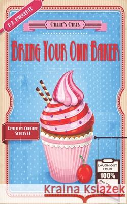 Bring Your Own Baker D. E. Haggerty 9781533635785 Createspace Independent Publishing Platform - książka