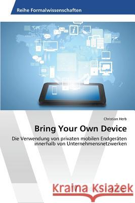 Bring Your Own Device Herb Christian 9783639677744 AV Akademikerverlag - książka