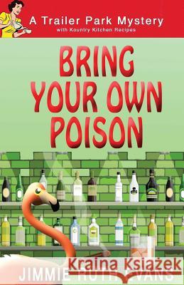 Bring Your Own Poison Jimmie Ruth Evans 9781979931328 Createspace Independent Publishing Platform - książka