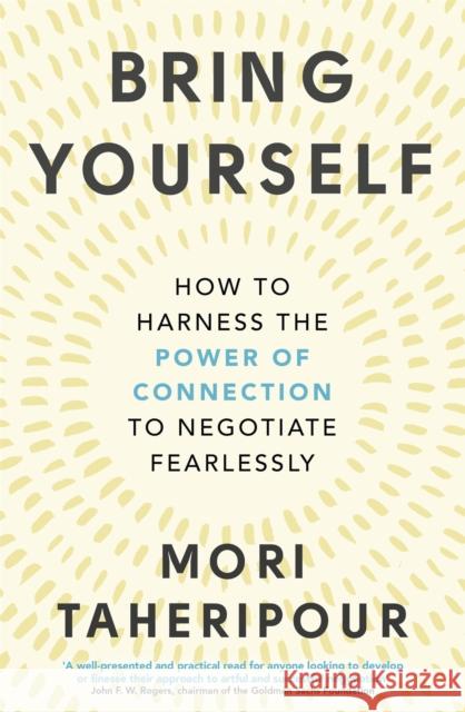 Bring Yourself: How to Harness the Power of Connection to Negotiate Fearlessly Mori Taheripour 9780349426501 Little, Brown Book Group - książka