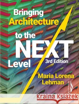 Bringing Architecture to the Next Level Maria Lorena Lehman 9781735600604 Lumenspire - książka