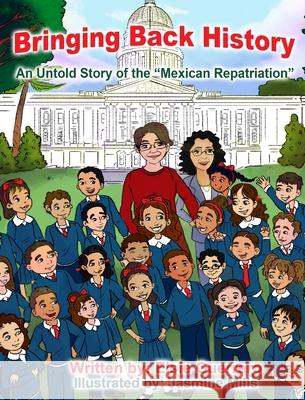 Bringing Back History: An Untold Story of the 'Mexican Repatriation' Guerrero, Elsie 9781732757318 Elsie Publishing - książka