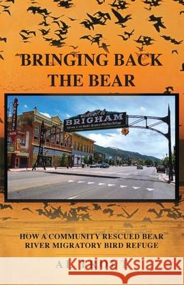 Bringing Back The Bear: How a Community Rescued Bear River Migratory Bird Refuge Al Trout 9781685153274 Alan Trout - książka