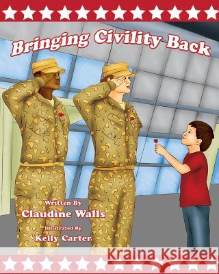 Bringing Civility Back: Teaching, our next generation on how to Bring Civility Back . Walls, Claudine 9781502734938 Createspace - książka