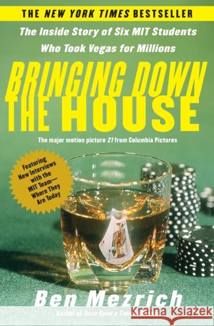 Bringing Down the House: The Inside Story of Six M.I.T. Students Who Took Vegas for Millions Ben Mezrich 9780743249997 Free Press - książka