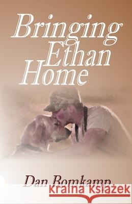 Bringing Ethan Home Dan Bomkamp 9780692490358 Lovstad Publishing - książka