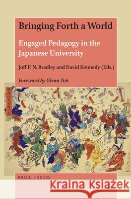 Bringing Forth a World: Engaged Pedagogy in the Japanese University Joff P.N. Bradley, David Kennedy 9789004421776 Brill - książka