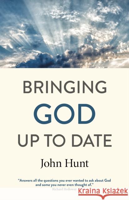 Bringing God Up to Date: and why Christians need to catch up John Hunt 9781789047035 Christian Alternative - książka