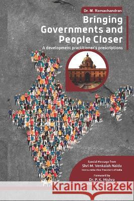 Bringing Governments and People Closer: A Development Practitioner's Approach M Ramachandran 9789383419975 Copal Publishing - książka