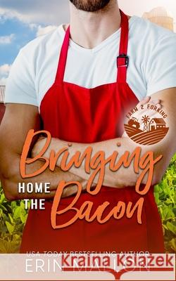 Bringing Home the Bacon: A Surprise Baby Romantic Comedy Erin Mallon 9781736925881 Erin Mallon - książka