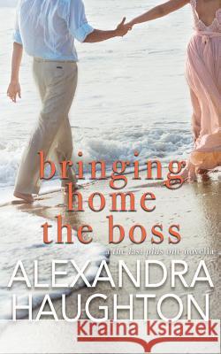 Bringing Home the Boss Alexandra Haughton 9781721272907 Createspace Independent Publishing Platform - książka