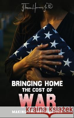 Bringing Home the Cost of War J. Thomas, Jr. Hennessey 9781970528077 J Thomas Hennessey, Jr. PhD - książka