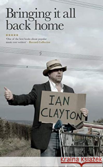 Bringing It All Back Home Ian Clayton 9781901927771 Route Publishing - książka