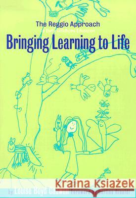 Bringing Learning to Life: The Reggio Approach to Early Childhood Education Louise Boyd Cadwell Carlina Rinaldi Carlina Rinaidi 9780807742969 Teachers College Press - książka