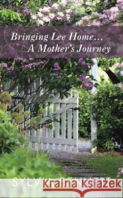 Bringing Lee Home... a Mother's Journey Sylvia Bennett 9781496980915 Authorhouse - książka