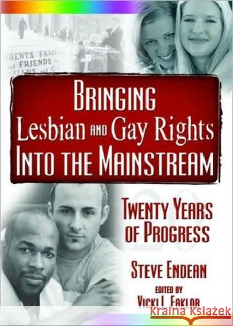 Bringing Lesbian and Gay Rights Into the Mainstream : Twenty Years of Progress Steve Endean Vicki L. Eaklor 9781560235255 Harrington Park Press - książka