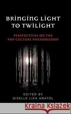 Bringing Light to Twilight: Perspectives on a Pop Culture Phenomenon Anatol, G. 9780230110670 Palgrave MacMillan - książka