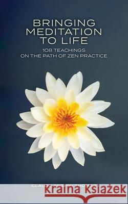 Bringing Meditation to Life: 108 Teachings on the Path of Zen Practice Thomas, Claude Anshin 9781736293409 Zaltho Foundation Inc. - książka