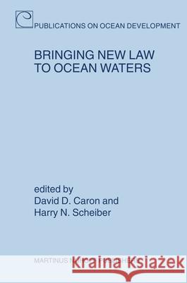 Bringing New Law to Ocean Waters David D. Caron Harry N. Scheiber 9789004140882 Martinus Nijhoff Publishers / Brill Academic - książka