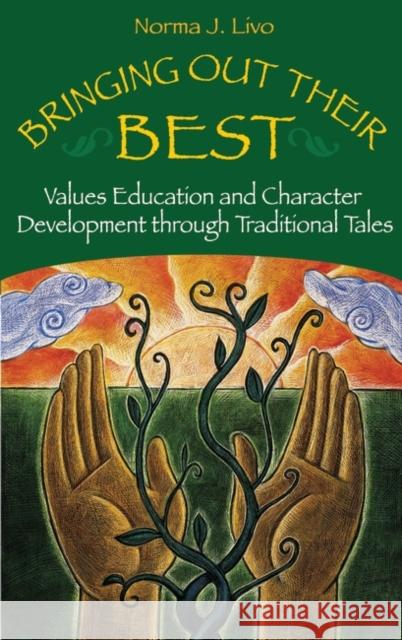 Bringing Out Their Best: Values Education and Character Development Through Traditional Tales Livo, Norma J. 9781563089343 Libraries Unlimited - książka