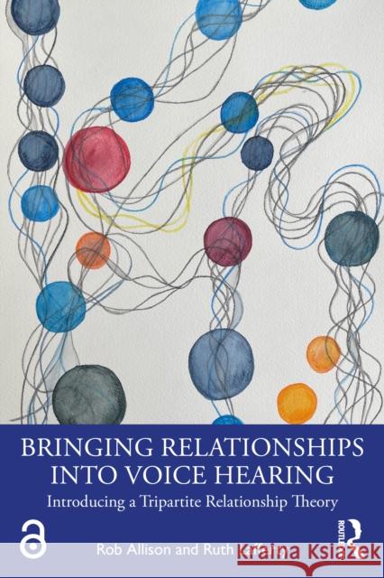 Bringing Relationships Into Voice Hearing: Introducing a Tripartite Relationship Theory Ruth Lafferty 9781032619842 Routledge - książka