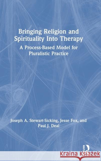 Bringing Religion and Spirituality Into Therapy: A Process-based Model for Pluralistic Practice Stewart-Sicking, Joseph A. 9781138476455 Routledge - książka