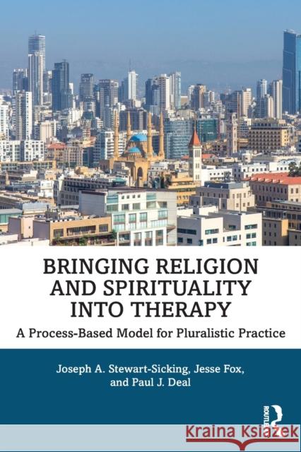 Bringing Religion and Spirituality Into Therapy: A Process-based Model for Pluralistic Practice Stewart-Sicking, Joseph A. 9781138476479 Routledge - książka