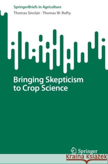 Bringing Skepticism to Crop Science Thomas Sinclair Thomas W. Rufty 9783031144134 Springer - książka