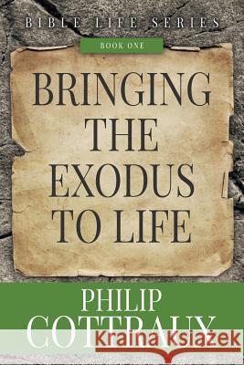 Bringing the Exodus to Life Philip B. Cottraux 9781613144534 Innovo Publishing LLC - książka
