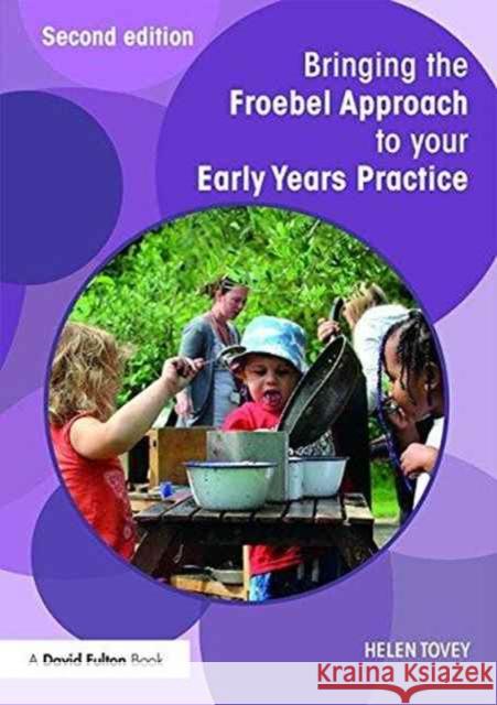 Bringing the Froebel Approach to Your Early Years Practice Helen Tovey 9781138671171 Taylor & Francis Ltd - książka