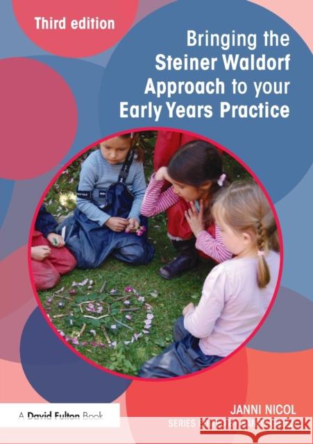 Bringing the Steiner Waldorf Approach to Your Early Years Practice Nicol, Janni 9781138840492 Taylor & Francis Group - książka