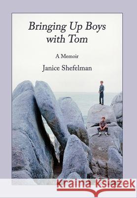 Bringing Up Boys with Tom Janice Shefelman 9780578690155 Janice Shefelman - książka