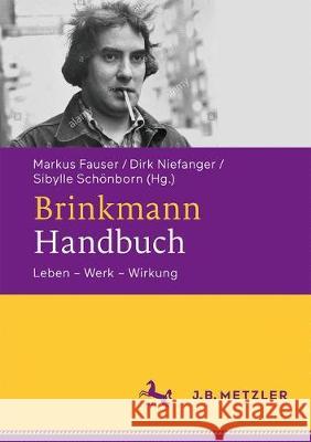 Brinkmann-Handbuch: Leben - Werk - Wirkung Fauser, Markus 9783476025906 J.B. Metzler - książka