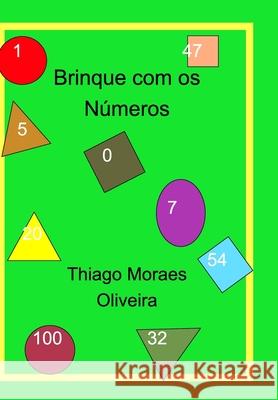 Brinque com os Números Oliveira, Thiago Moraes 9781714118816 Blurb - książka