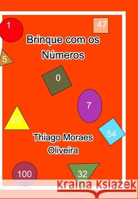 Brinque com os Números Oliveira, Thiago Moraes 9781714831050 Blurb - książka