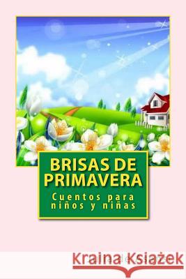 Brisas de primavera: Cuentos para niños y niñas Tues, Jm 9781985273948 Createspace Independent Publishing Platform - książka