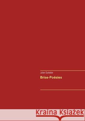 Brise-Poésies Julien Quittelier 9782322243020 Books on Demand - książka