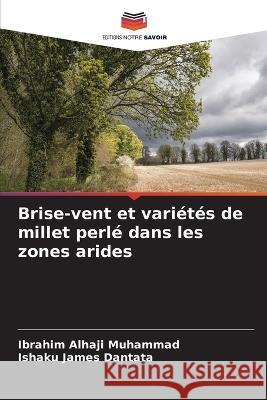 Brise-vent et vari?t?s de millet perl? dans les zones arides Ibrahim Alhaji Muhammad Ishaku James Dantata 9786205872031 Editions Notre Savoir - książka