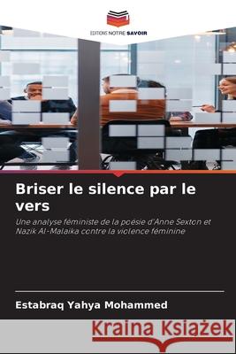Briser le silence par le vers Yahya Mohammed, Estabraq 9786139617739 Editions Notre Savoir - książka