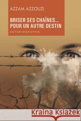 Briser ses chaines: Pour un autre destin Azzouzi, Azzam 9782352165927 Editions Perse - książka
