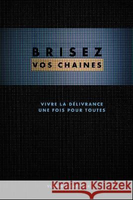 Brisez vos chaines (French edition): Break Free Vladimir Savchuk   9781951201388 R. R. Bowker - książka