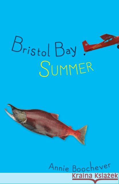 Bristol Bay Summer Annie Boochever 9780882409948 Alaska Northwest Books - książka