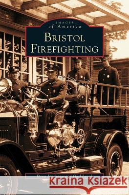 Bristol Firefighting Gail Leach, Dana Jandreau 9781531606985 Arcadia Publishing Library Editions - książka