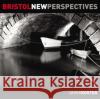 Bristol: New Perspectives  9781904537977 Redcliffe Press Ltd