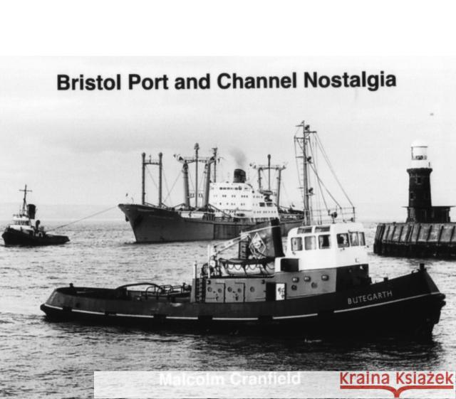 Bristol Port and Channel Nostalgia Malcolm Cranfield 9781902953618 Bernard McCall - książka