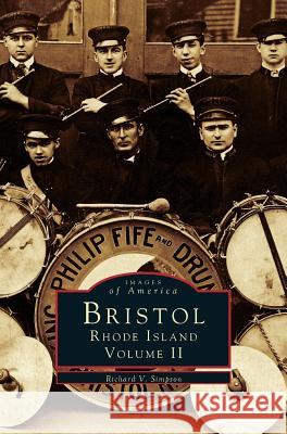 Bristol, Rhode Island, Volume II Richard V Simpson 9781531641627 Arcadia Publishing Library Editions - książka