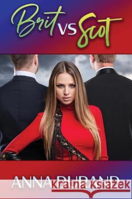 Brit vs. Scot: A Hot Brits/Hot Scots/Au Naturel Crossover Book Anna Durand 9781949406498 Jacobsville Books - książka