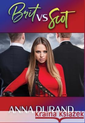 Brit vs. Scot: A Hot Brits/Hot Scots/Au Naturel Crossover Book Anna Durand 9781949406641 Jacobsville Books - książka