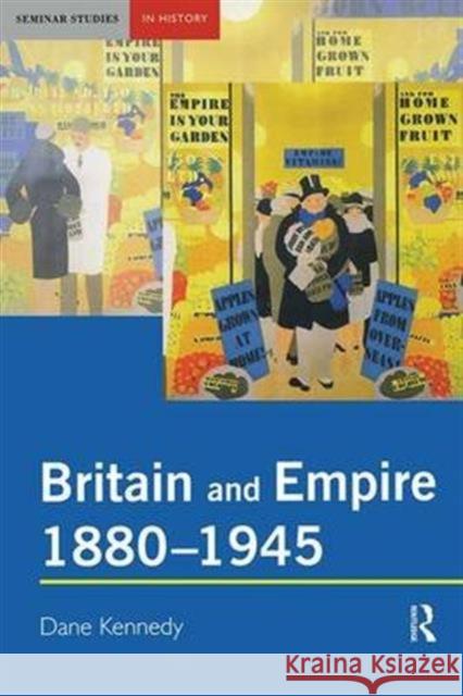 Britain and Empire, 1880-1945 Dane Kennedy 9781138143456 Routledge - książka